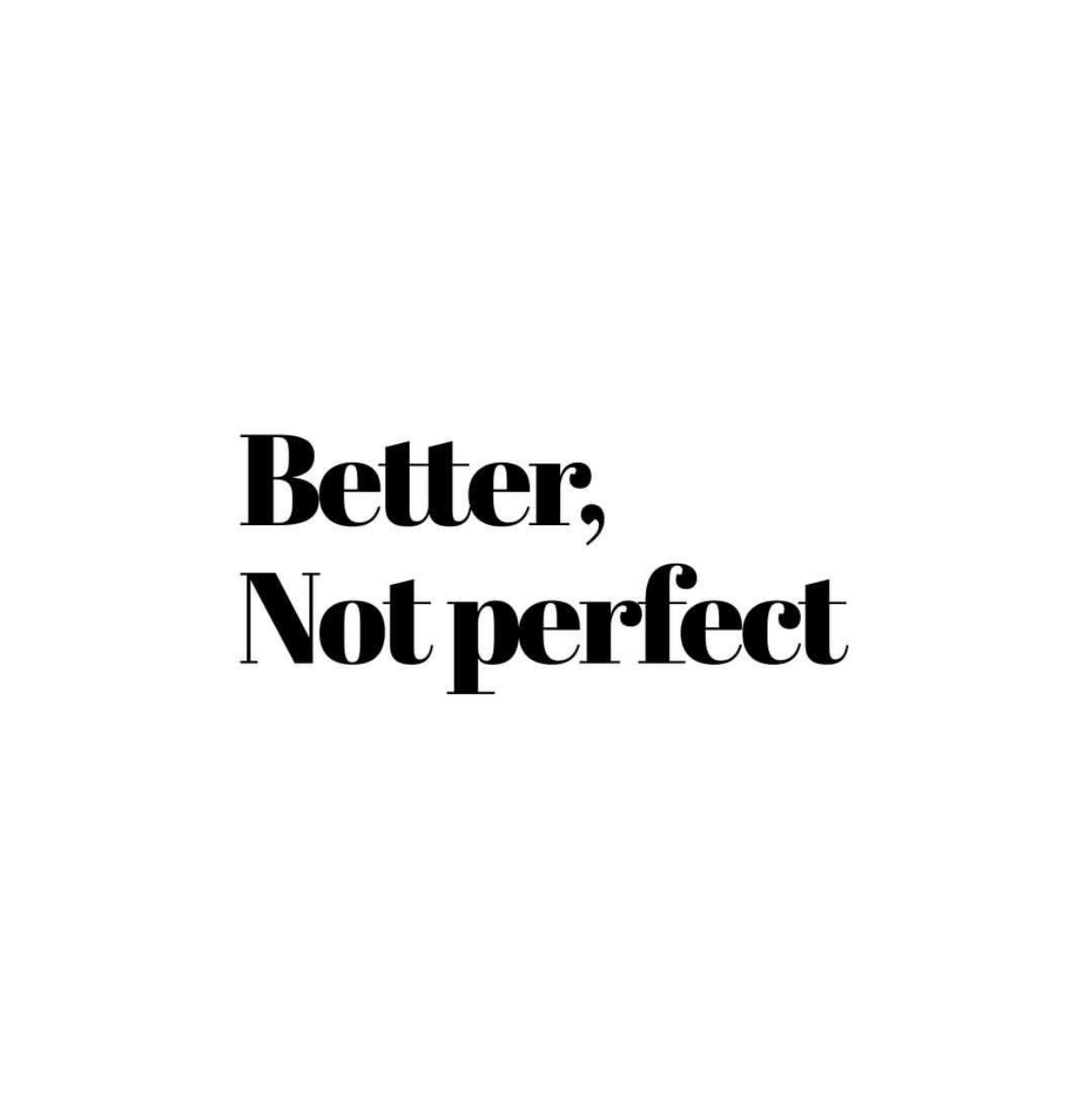 Better, Not Perfect – Nourished Blessings